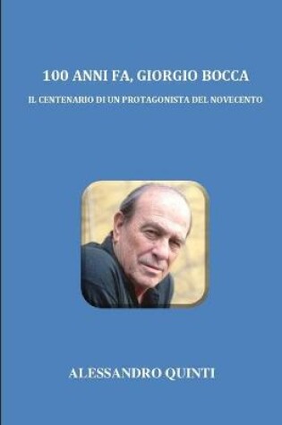 Cover of 100 anni fa, Giorgio Bocca - Il Centenario di un protagonista del Novecento