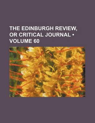 Book cover for The Edinburgh Review, or Critical Journal (Volume 60)