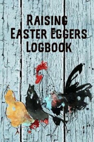 Cover of Raising Easter Eggers Log Book