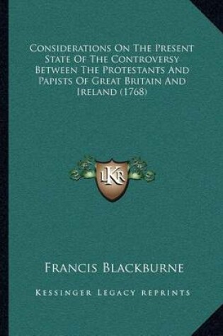 Cover of Considerations on the Present State of the Controversy Between the Protestants and Papists of Great Britain and Ireland (1768)