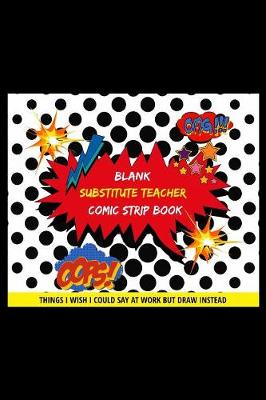 Book cover for Blank Substitute Teacher Comic Strip Book