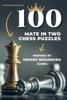 Book cover for 100 mate in two chess puzzles, inspired by Hikaru Nakamura games