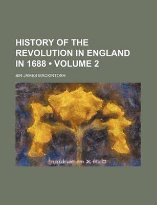 Book cover for History of the Revolution in England in 1688 (Volume 2)