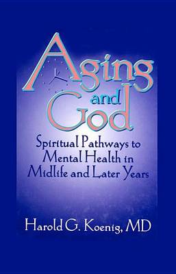 Book cover for Aging and God: Spiritual Pathways to Mental Health in Midlife and Later Years