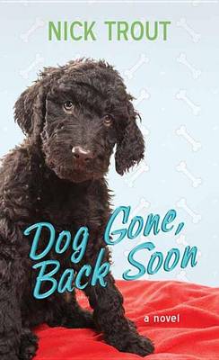 Dog Gone, Back Soon by Nick Trout