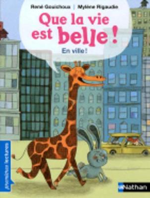 Book cover for Que la vie est belle...En ville!