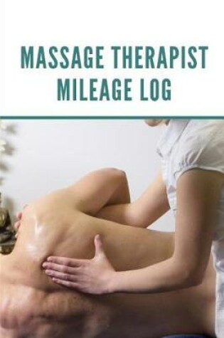 Cover of Massage Therapist Mileage Log