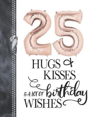 Book cover for 25 Hugs & Kisses & A Lot Of Birthday Wishes