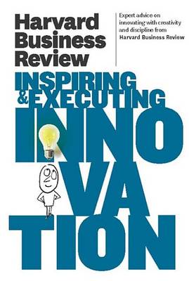 Cover of Harvard Business Review on Inspiring & Executing Innovation