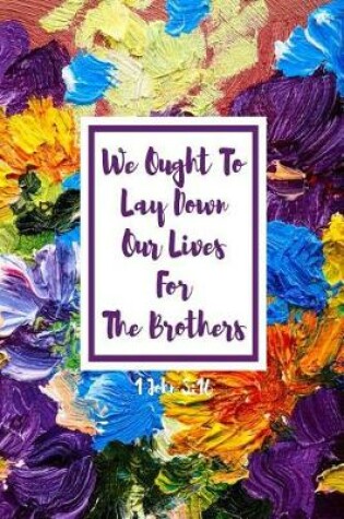 Cover of We Ought to Lay Down Our Lives for the Brothers