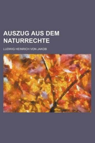 Cover of Auszug Aus Dem Naturrechte