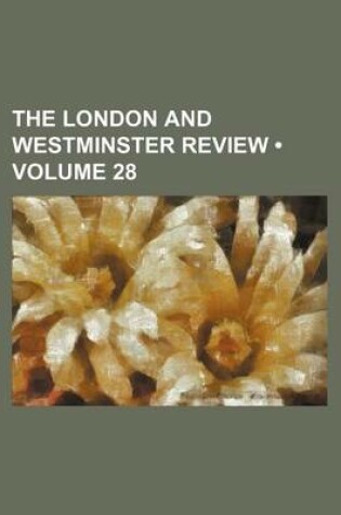 Cover of The London and Westminster Review (Volume 28)