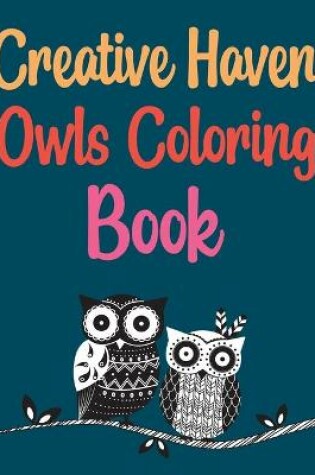 Cover of Creative Haven Owls Coloring Book