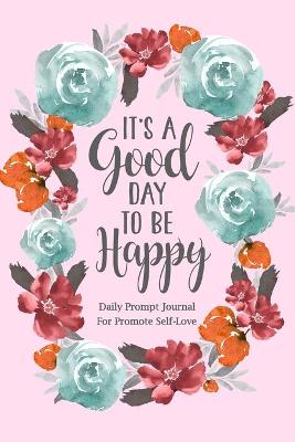 Book cover for It's a Good Day to be Happy