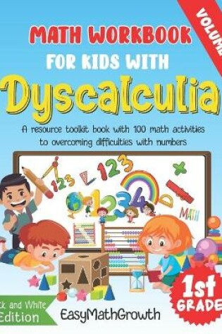 Cover of Math Workbook For Kids With Dyscalculia. A resource toolkit book with 100 math activities to overcoming difficulties with numbers. Volume 2. Black & White Edition.