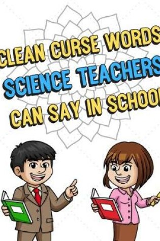 Cover of Clean Curse Words Science Teachers Can Say In School