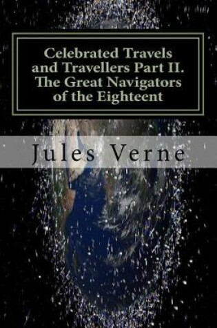 Cover of Celebrated Travels and Travellers Part II. the Great Navigators of the Eighteent