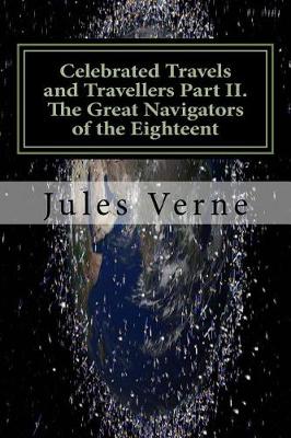 Book cover for Celebrated Travels and Travellers Part II. the Great Navigators of the Eighteent