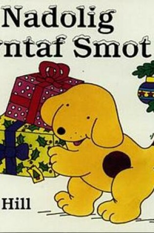 Cover of Cyfres Smot: Nadolig Cyntaf Smot