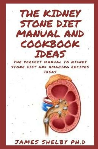 Cover of The Kidney Stone Diet Manual and Cookbook Ideas