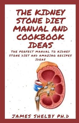 Book cover for The Kidney Stone Diet Manual and Cookbook Ideas