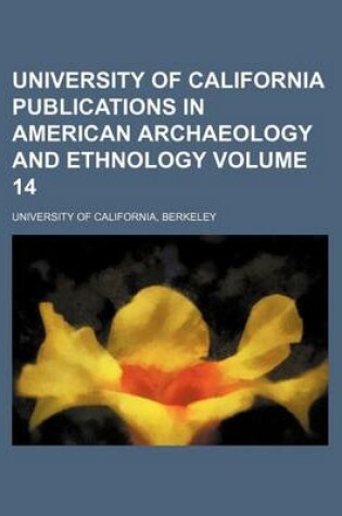 Cover of University of California Publications in American Archaeology and Ethnology Volume 14