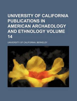 Book cover for University of California Publications in American Archaeology and Ethnology Volume 14