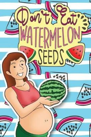 Cover of Don't Eat Watermelon Seeds