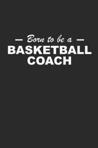 Cover of Born to Be a Basketball Coach