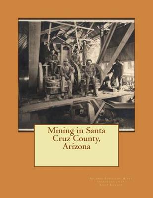 Book cover for Mining in Santa Cruz County, Arizona