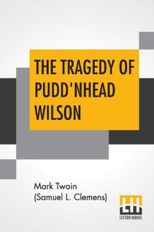 Cover of The Tragedy Of Pudd'Nhead Wilson