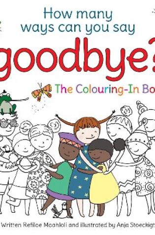 Cover of How Many Ways Can You Say Goodbye: The Colouring-In Book