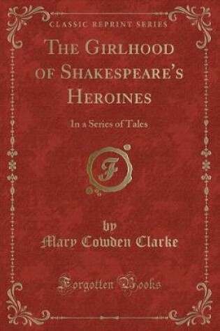 Cover of The Girlhood of Shakespeare's Heroines