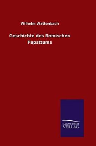 Cover of Geschichte des Roemischen Papsttums