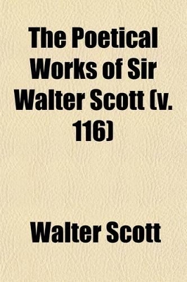 Book cover for The Poetical Works of Sir Walter Scott Volume 116