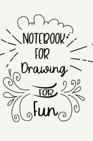 Cover of Notebook For Drawing For Fun