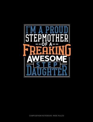 Cover of I Am A Proud Stepmother Of A Freaking Awesome Stepdaughter