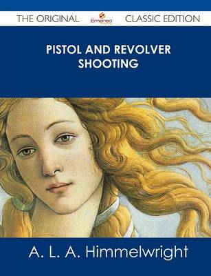 Book cover for Pistol and Revolver Shooting - The Original Classic Edition