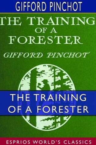 Cover of The Training of a Forester (Esprios Classics)