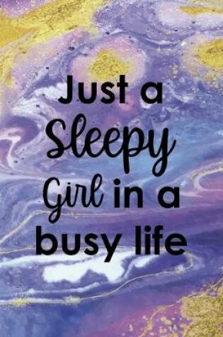 Cover of Just A Sleepy Girl In A Busy Life