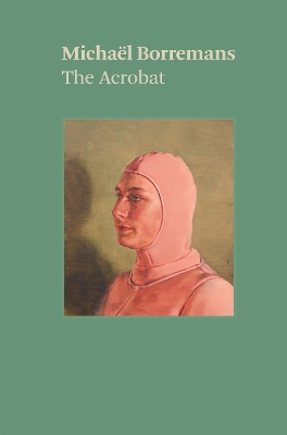 Book cover for Michaël Borremans: The Acrobat