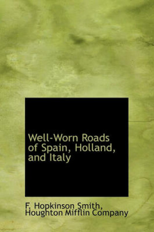 Cover of Well-Worn Roads of Spain, Holland, and Italy