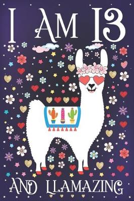 Book cover for I am 13 and Llamazing