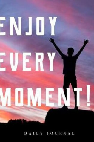 Cover of Enjoy Every Moment Daily Journal