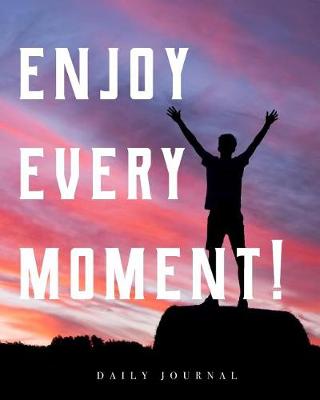 Book cover for Enjoy Every Moment Daily Journal