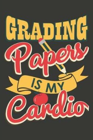 Cover of Grading Papers Is My Cardio