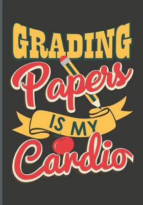 Book cover for Grading Papers Is My Cardio
