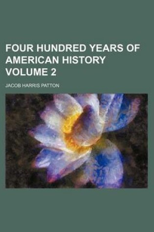 Cover of Four Hundred Years of American History Volume 2