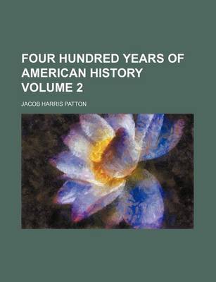 Book cover for Four Hundred Years of American History Volume 2