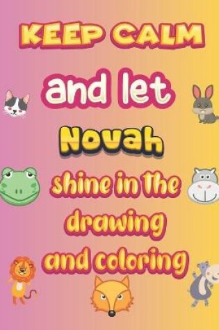 Cover of keep calm and let Novah shine in the drawing and coloring